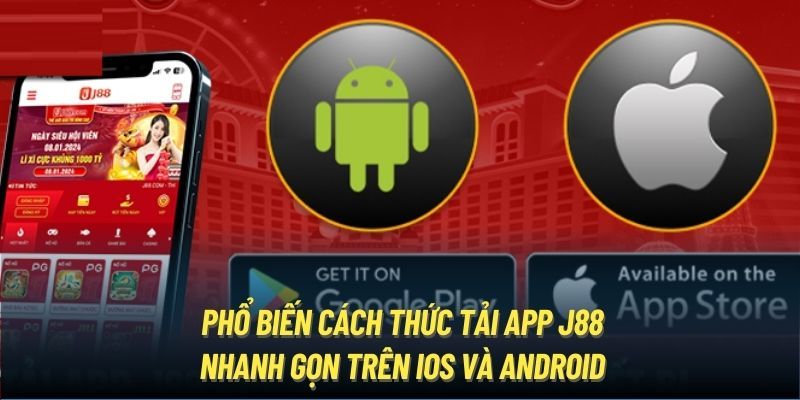 Tải app J88 cho android và Ios dễ dàng